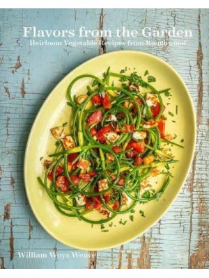 Flavors from the Garden Heirloom Vegetable Recipes from Roughwood