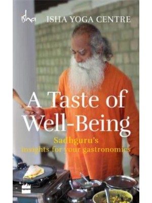 A Taste of Well-Being: Sadhguru's Insights for Your Gastronomics
