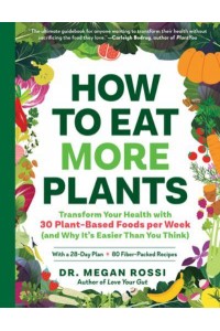 How to Eat More Plants Transform Your Health With 30 Plant-Based Foods Per Week (And Why It's Easier Than You Think)