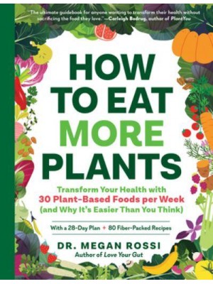 How to Eat More Plants Transform Your Health With 30 Plant-Based Foods Per Week (And Why It's Easier Than You Think)