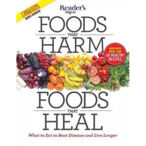 Foods That Harm, Foods That Heal What to Eat to Beat Disease and Live Longer