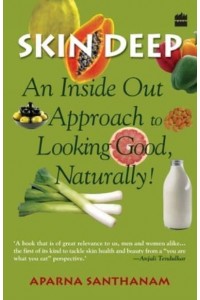 Skin Deep An Inside Out Approach To Looking Good Naturally