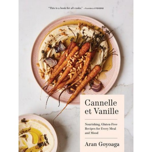 Cannelle Et Vanille Nourishing, Gluten-Free Recipes for Every Meal and Mood