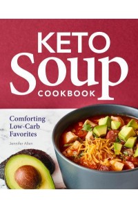 Keto Soup Cookbook Comforting Low-Carb Favorites