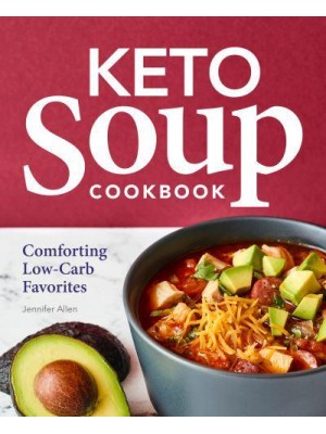 Keto Soup Cookbook Comforting Low-Carb Favorites