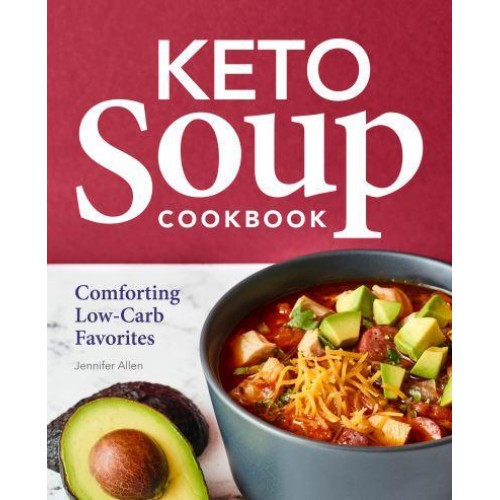 Keto Soup Cookbook Comforting Low-Carb Favorites