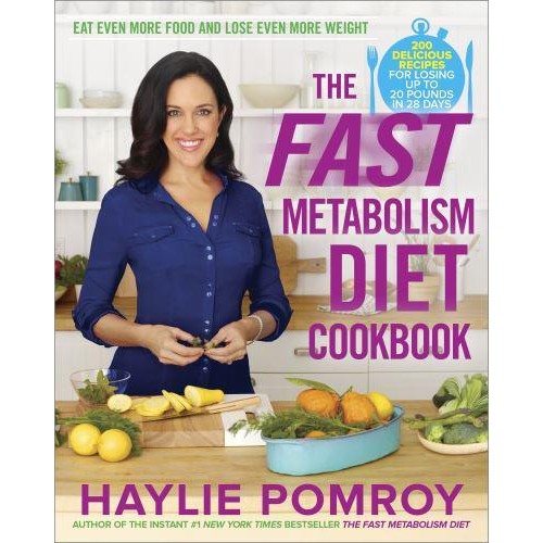 The Fast Metabolism Diet Cookbook Eat Even More Food and Lose Even More Weight