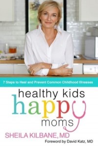 Healthy Kids, Happy Moms 7 Steps to Heal and Prevent Common Childhood Illnesses