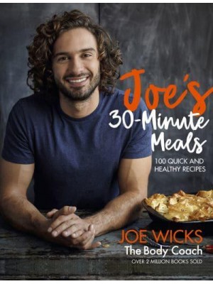 Joe's 30 Minute Meals 100 Quick and Healthy Recipes