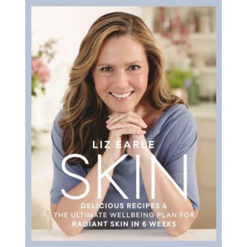 Skin Delicious Recipes & The Ultimate Wellbeing Plan for Radiant Skin in 6 Weeks