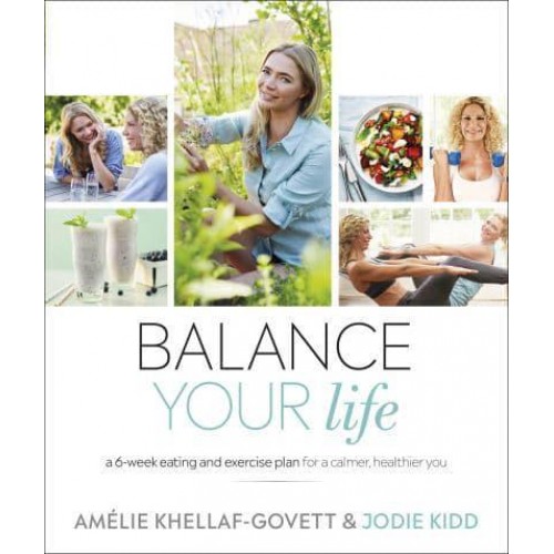 Balance Your Life A 6-Week Eating and Exercise Plan for a Calmer, Healthier You