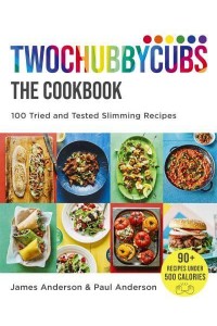Twochubbycubs - The Cookbook 100 Tried and Tested Slimming Recipes