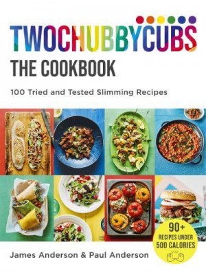Twochubbycubs - The Cookbook 100 Tried and Tested Slimming Recipes