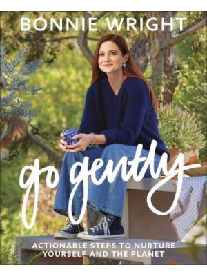 Go Gently Actionable Steps to Nurture Yourself and the Planet