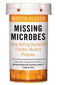 Missing Microbes How Killing Bacteria Creates Modern Plagues
