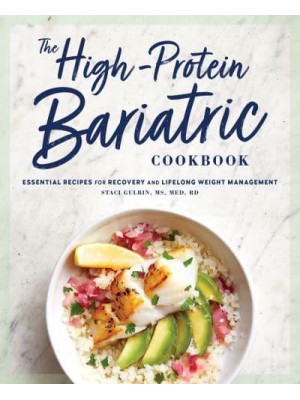 The High-Protein Bariatric Cookbook Essential Recipes for Recovery and Lifelong Weight Management