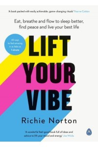 Lift Your Vibe Eat, Breathe and Flow to Sleep Better, Find Peace and Live Your Best Life