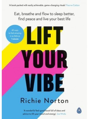 Lift Your Vibe Eat, Breathe and Flow to Sleep Better, Find Peace and Live Your Best Life