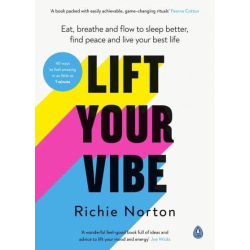 Lift Your Vibe Eat, Breathe and Flow to Sleep Better, Find Peace and Live Your Best Life
