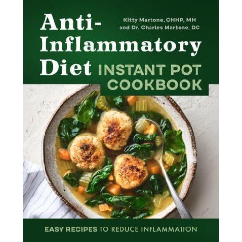 Anti-Inflammatory Diet Instant Pot Cookbook Easy Recipes to Reduce Inflammation
