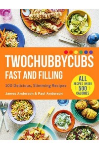 Twochubbycubs Fast and Filling 100 Delicious Slimming Recipes