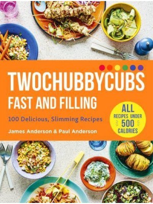Twochubbycubs Fast and Filling 100 Delicious Slimming Recipes