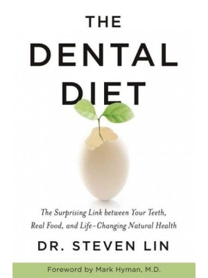 The Dental Diet The Surprising Link Between Your Teeth, Real Food, and Life-Changing Natural Health