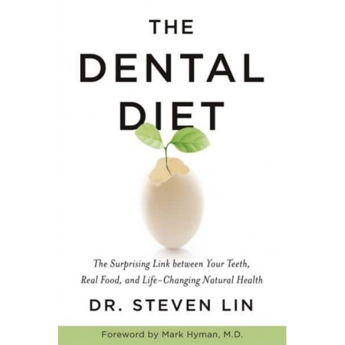 The Dental Diet The Surprising Link Between Your Teeth, Real Food, and Life-Changing Natural Health