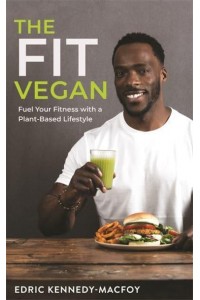 The Fit Vegan Fuel Your Fitness With a Plant-Based Lifestyle