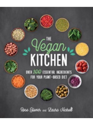 The Vegan Kitchen Over 100 Essential Ingredients for Your Plant-Based Diet