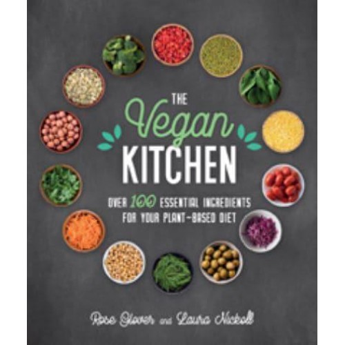 The Vegan Kitchen Over 100 Essential Ingredients for Your Plant-Based Diet