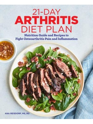 21-Day Arthritis Diet Plan Nutrition Guide and Recipes to Fight Osteoarthritis Pain and Inflammation