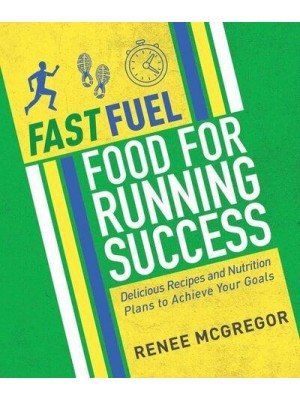 Food for Running Success Recipes and Nutrition Plans to Help You Achieve Your Goals - Fastfuel