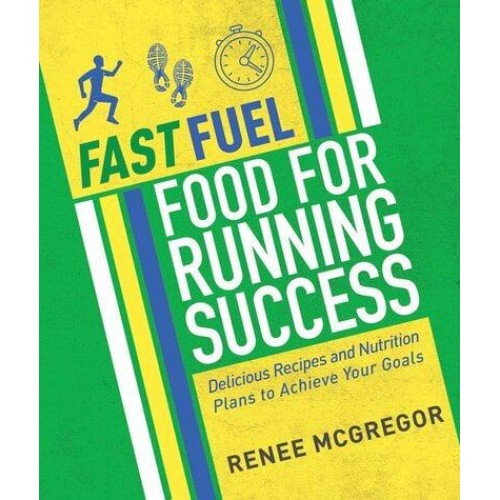 Food for Running Success Recipes and Nutrition Plans to Help You Achieve Your Goals - Fastfuel