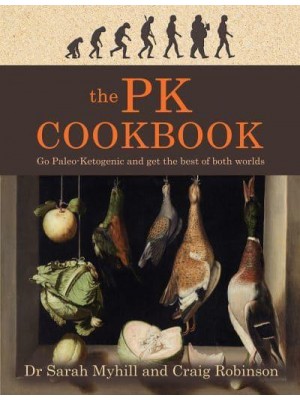 The PK Cookbook Go Paleo-Ketogenic and Get the Best of Both Worlds
