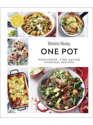 One Pot Wholesome, Time-Saving Everyday Recipes