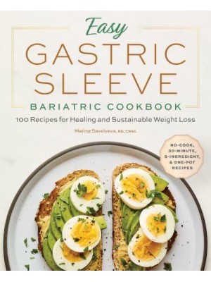 Easy Gastric Sleeve Bariatric Cookbook 100 Recipes for Healing and Sustainable Weight Loss