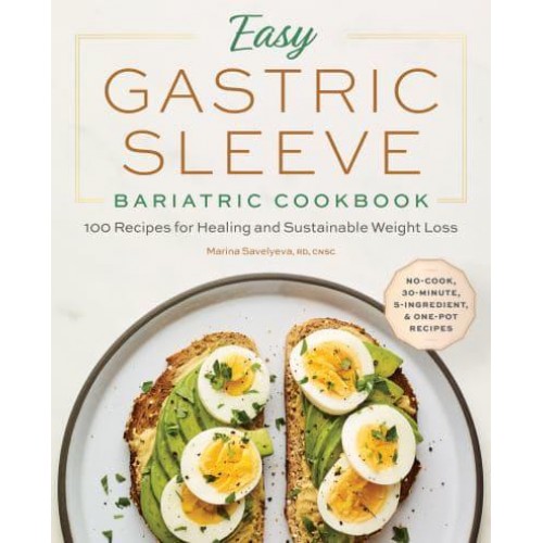 Easy Gastric Sleeve Bariatric Cookbook 100 Recipes for Healing and Sustainable Weight Loss