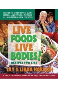 Live Foods, Live Bodies! Recipes for Life
