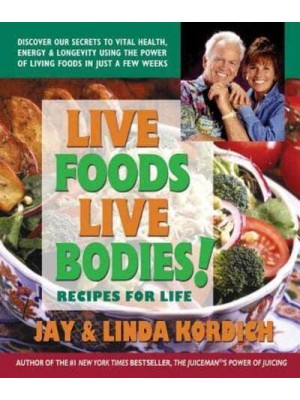 Live Foods, Live Bodies! Recipes for Life