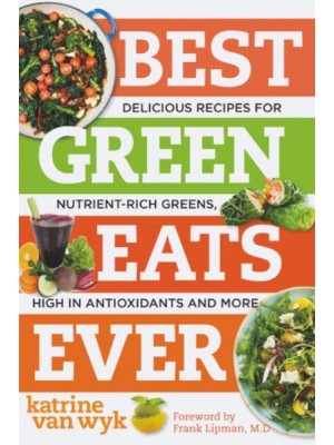 Best Green Eats Ever Delicious Recipes for Nutrient-Rich Leafy Greens, High in Antioxidants and More - Best Ever