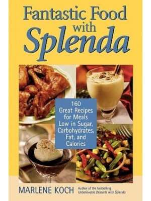 Fantastic Foods With Splenda 160 Great Recipes for Meals Low in Sugar, Carbohydrates, Fat, and Calories