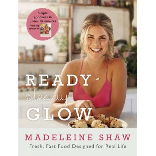 Ready, Steady, Glow Fast, Fresh Food Designed for Real Life