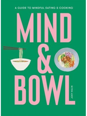 Mind & Bowl A Guide to Mindful Eating & Cooking