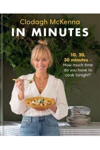 In Minutes Simple and Delicious Recipes to Make in 10, 20 or 30 Minutes