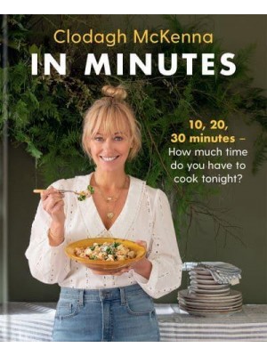 In Minutes Simple and Delicious Recipes to Make in 10, 20 or 30 Minutes
