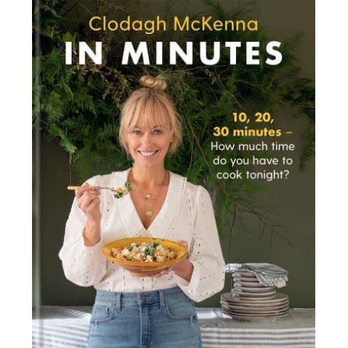 In Minutes Simple and Delicious Recipes to Make in 10, 20 or 30 Minutes