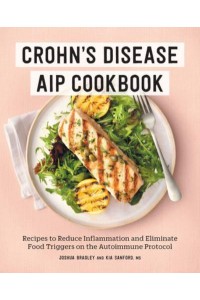 Crohn's Disease AIP Cookbook Recipes to Reduce Inflammation and Eliminate Food Triggers on the Autoimmune Protocol