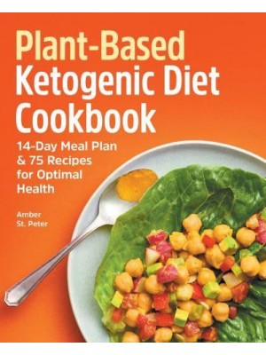 Plant-Based Ketogenic Diet Cookbook 14-Day Meal Plan & 75 Recipes for Optimal Health