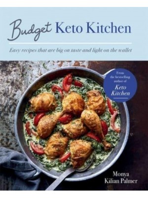 Budget Keto Kitchen Easy Recipes That Are Big on Taste, Low in Carbs and Light on the Wallet